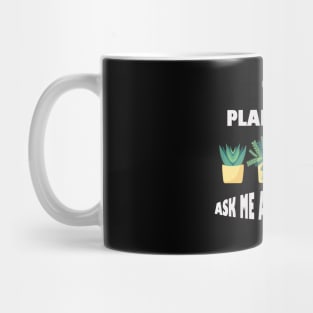 Ask Me About My Plants Mug
